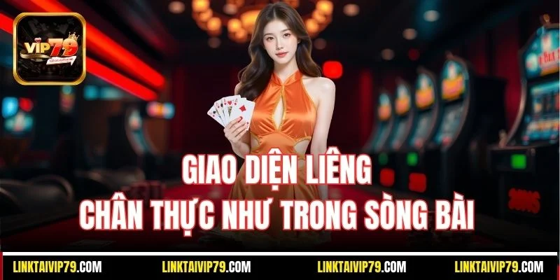 Giao diện Liêng chân thực như trong sòng bài