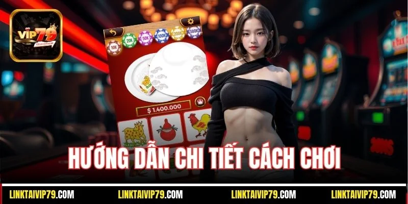 Hướng dẫn chi tiết cách chơi
