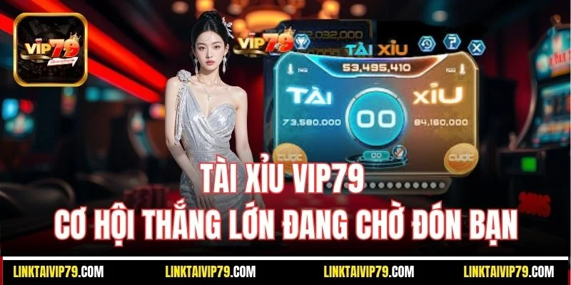 Tài Xỉu Vip79