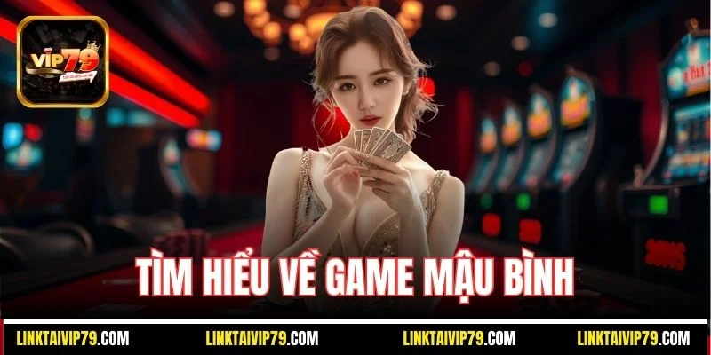 Tìm hiểu về game Mậu binh