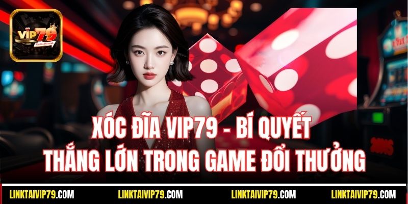 Xóc đĩa Vip79